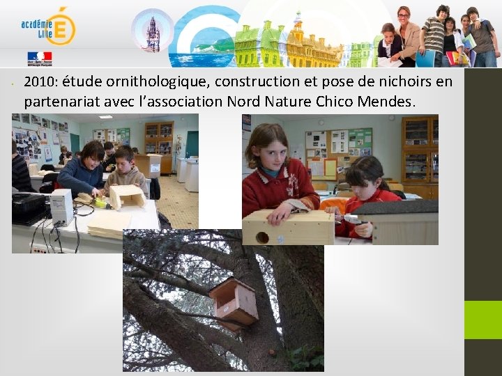  • 2010: étude ornithologique, construction et pose de nichoirs en partenariat avec l’association