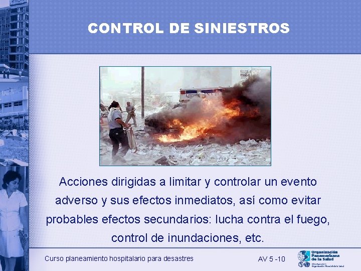 CONTROL DE SINIESTROS Acciones dirigidas a limitar y controlar un evento adverso y sus