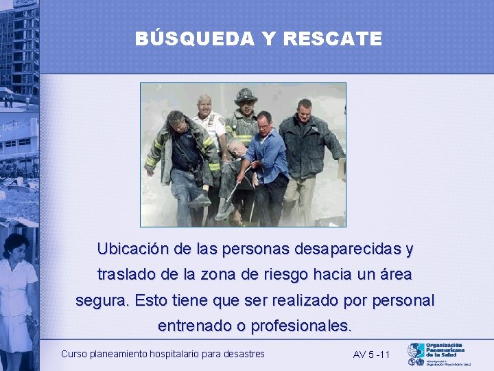 BÚSQUEDA Y RESCATE Ubicación de las personas desaparecidas y traslado de la zona de BÚSQUEDA Y RESCATE Ubicación de las personas desaparecidas y traslado de la zona de