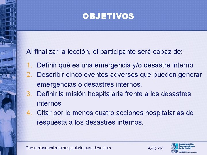 OBJETIVOS Al finalizar la lección, el participante será capaz de: 1. Definir qué es