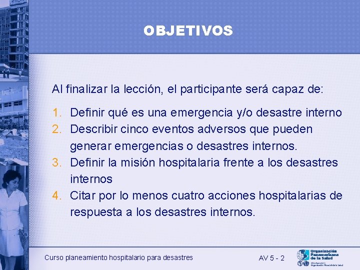 OBJETIVOS Al finalizar la lección, el participante será capaz de: 1. Definir qué es