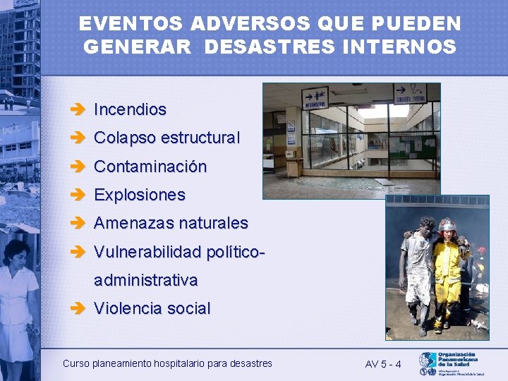 EVENTOS ADVERSOS QUE PUEDEN GENERAR DESASTRES INTERNOS è Incendios è Colapso estructural è Contaminación