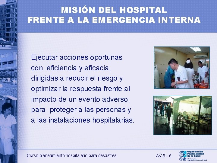 MISIÓN DEL HOSPITAL FRENTE A LA EMERGENCIA INTERNA Ejecutar acciones oportunas con eficiencia y