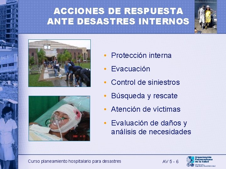 ACCIONES DE RESPUESTA ANTE DESASTRES INTERNOS • Protección interna • Evacuación • Control de