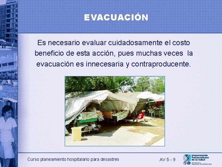 EVACUACIÓN Es necesario evaluar cuidadosamente el costo beneficio de esta acción, pues muchas veces