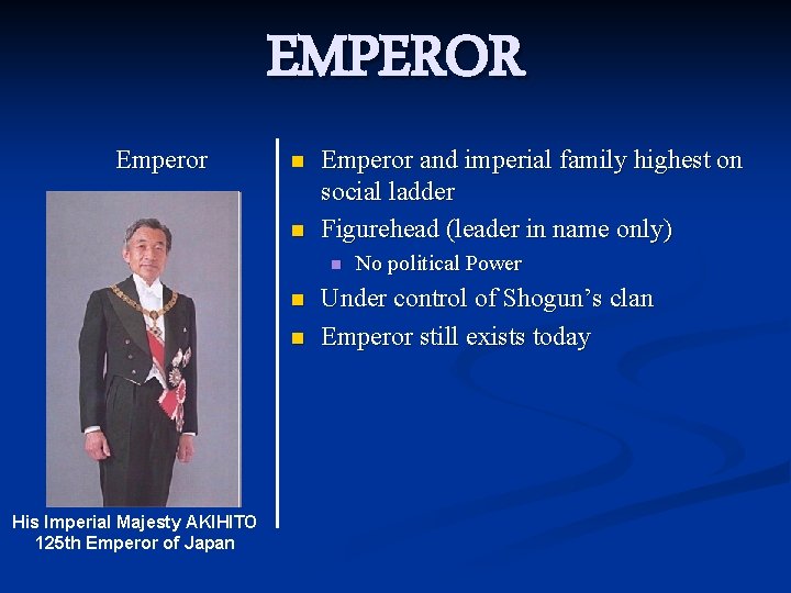EMPEROR Emperor n n Emperor and imperial family highest on social ladder Figurehead (leader