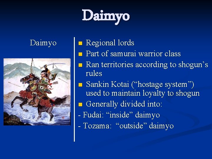 Daimyo Regional lords n Part of samurai warrior class n Ran territories according to