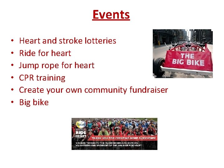 Events • • • Heart and stroke lotteries Ride for heart Jump rope for
