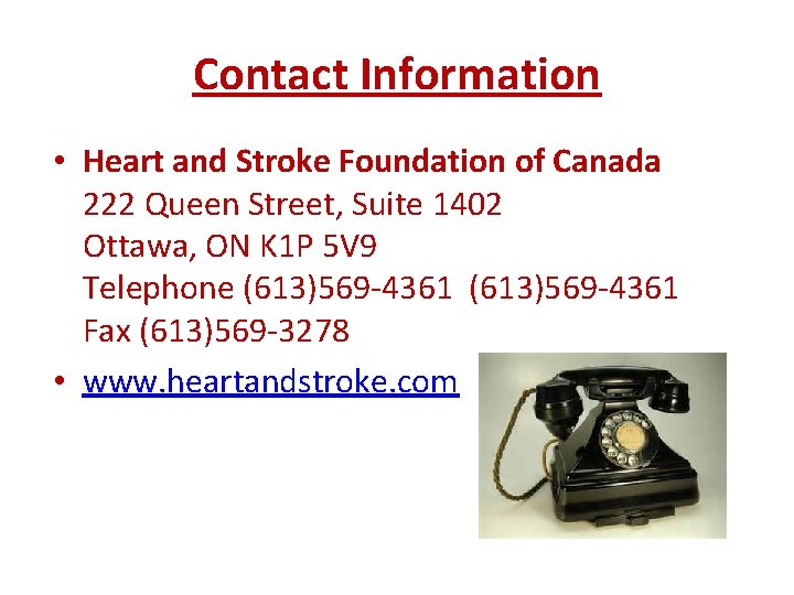 Contact Information • Heart and Stroke Foundation of Canada 222 Queen Street, Suite 1402
