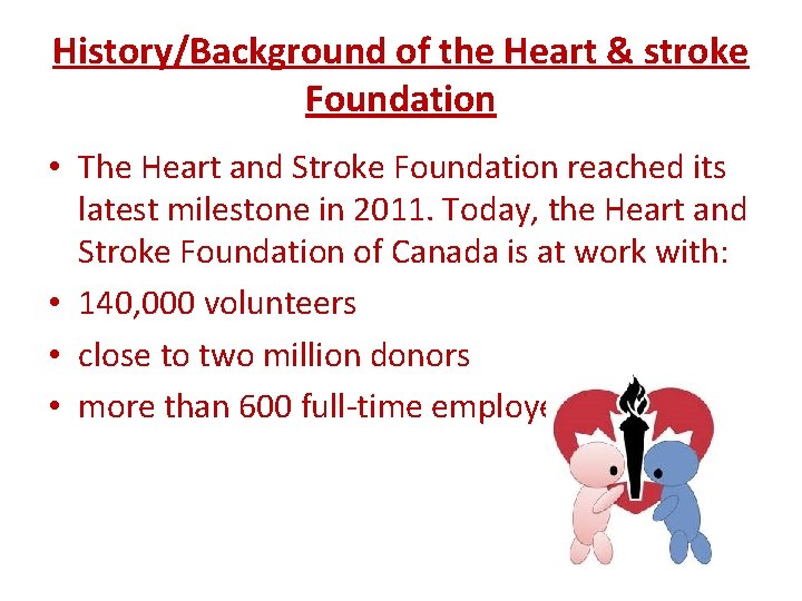 History/Background of the Heart & stroke Foundation • The Heart and Stroke Foundation reached