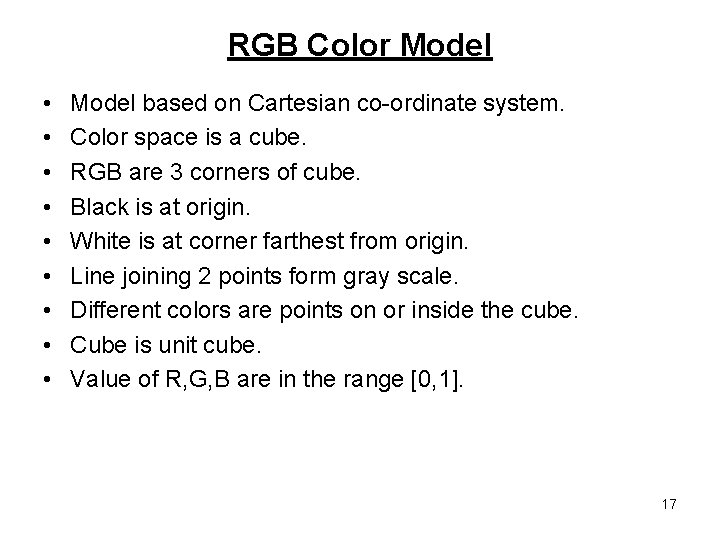 RGB Color Model • • • Model based on Cartesian co-ordinate system. Color space