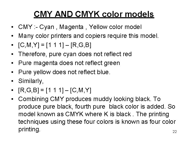 CMY AND CMYK color models • • • CMY : - Cyan , Magenta