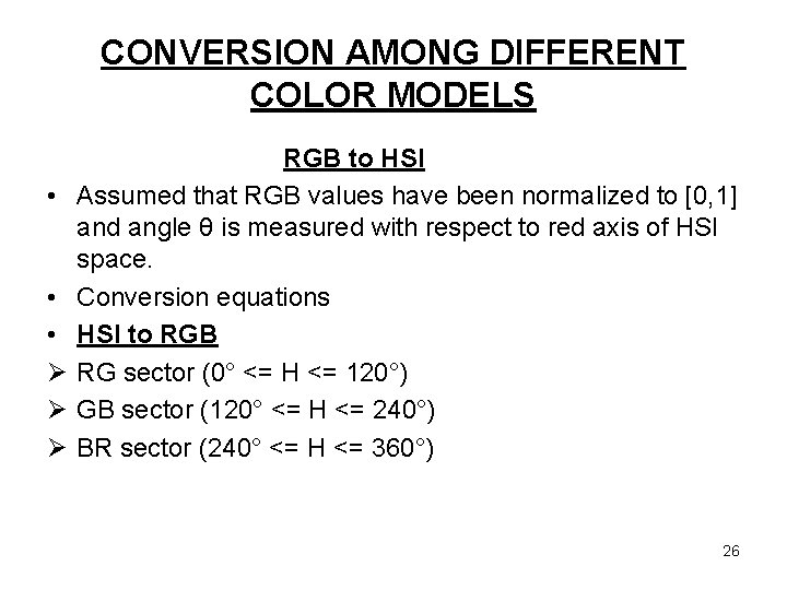 CONVERSION AMONG DIFFERENT COLOR MODELS • • • Ø Ø Ø RGB to HSI