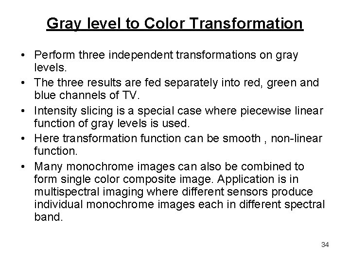 Gray level to Color Transformation • Perform three independent transformations on gray levels. •