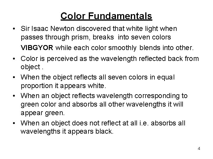 Color Fundamentals • Sir Isaac Newton discovered that white light when passes through prism,