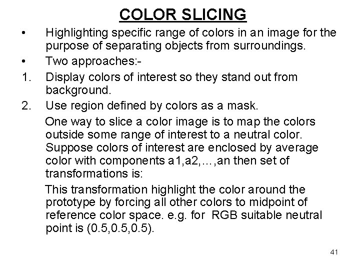 COLOR SLICING • • 1. 2. Highlighting specific range of colors in an image