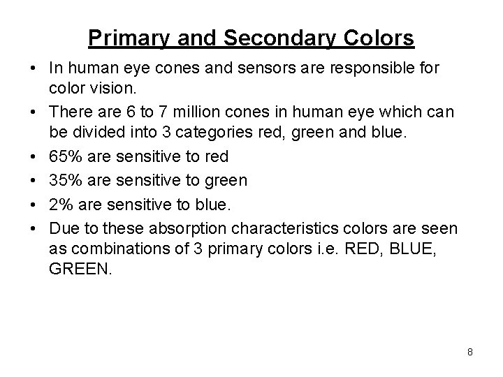 Primary and Secondary Colors • In human eye cones and sensors are responsible for