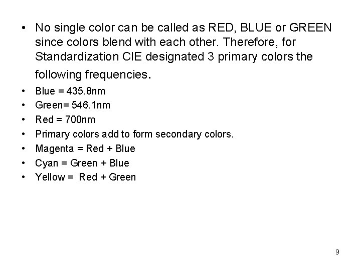  • No single color can be called as RED, BLUE or GREEN since