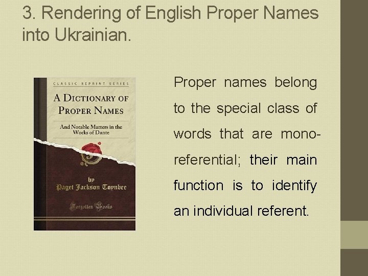 3. Rendering of English Proper Names into Ukrainian. Proper names belong to the special