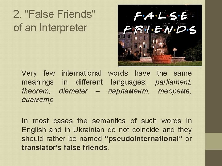 2. "False Friends" of an Interpreter Very few international words have the same meanings