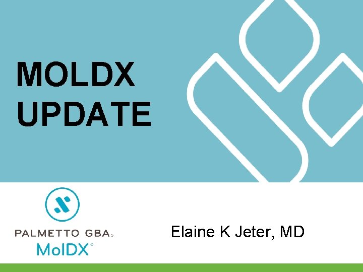 MOLDX UPDATE Elaine K Jeter, MD 