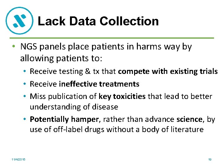 Lack Data Collection • NGS panels place patients in harms way by allowing patients