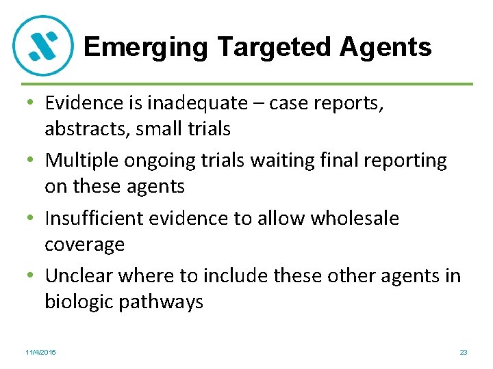 Emerging Targeted Agents • Evidence is inadequate – case reports, abstracts, small trials •