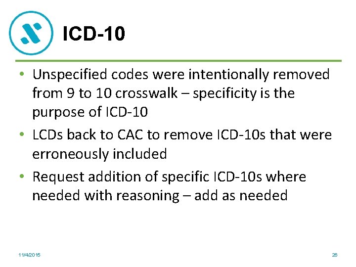 ICD-10 • Unspecified codes were intentionally removed from 9 to 10 crosswalk – specificity