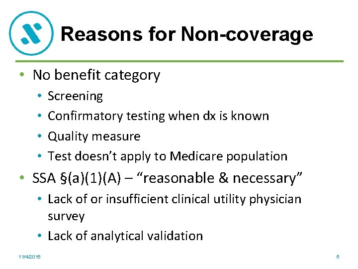 Reasons for Non-coverage • No benefit category • • Screening Confirmatory testing when dx