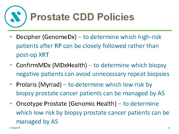 Prostate CDD Policies • Decipher (Genome. Dx) – to determine which high-risk patients after