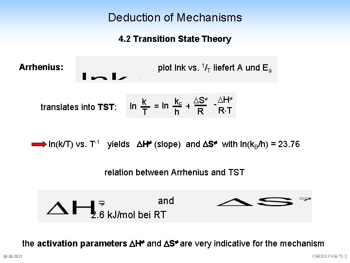 Deduction of Mechanisms 4. 2 Transition State Theory Arrhenius: plot lnk vs. 1/T liefert Deduction of Mechanisms 4. 2 Transition State Theory Arrhenius: plot lnk vs. 1/T liefert