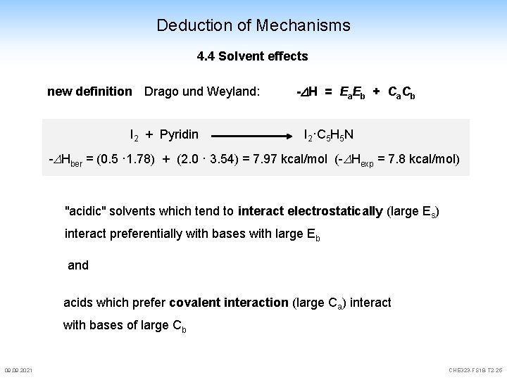 Deduction of Mechanisms 4. 4 Solvent effects new definition Drago und Weyland: I 2 Deduction of Mechanisms 4. 4 Solvent effects new definition Drago und Weyland: I 2