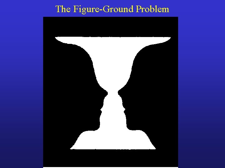 The Figure-Ground Problem 