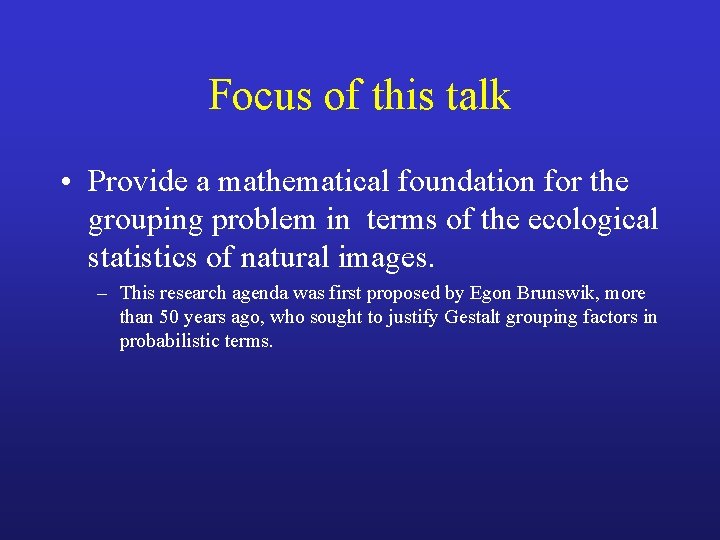 Focus of this talk • Provide a mathematical foundation for the grouping problem in