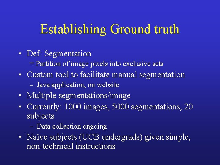 Establishing Ground truth • Def: Segmentation = Partition of image pixels into exclusive sets