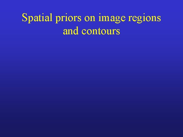 Spatial priors on image regions and contours 