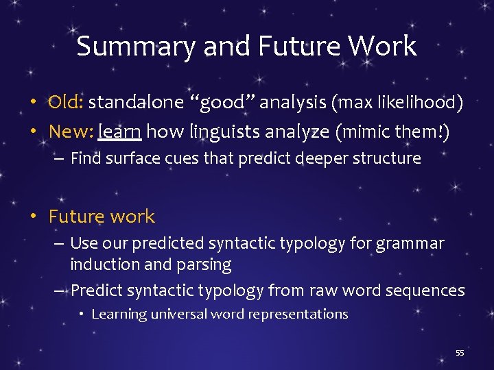 Summary and Future Work • Old: standalone “good” analysis (max likelihood) • New: learn