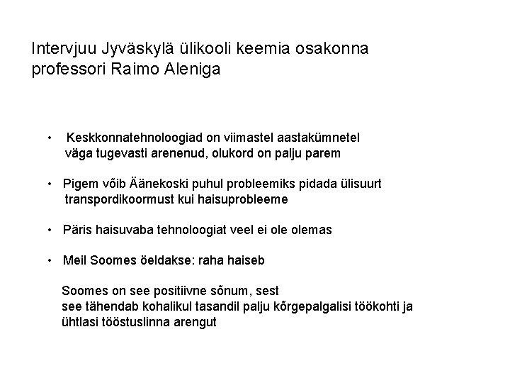 Intervjuu Jyväskylä ülikooli keemia osakonna professori Raimo Aleniga • Keskkonnatehnoloogiad on viimastel aastakümnetel väga