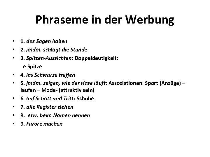 Phraseme in der Werbung • 1. das Sagen haben • 2. jmdm. schlägt die