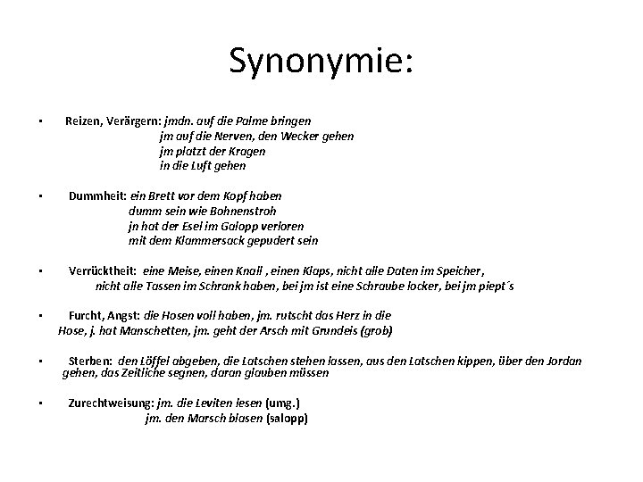 Synonymie: • Reizen, Verärgern: jmdn. auf die Palme bringen jm auf die Nerven, den