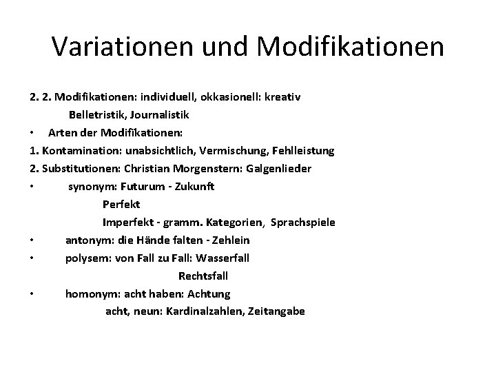 Variationen und Modifikationen 2. 2. Modifikationen: individuell, okkasionell: kreativ Belletristik, Journalistik • Arten der