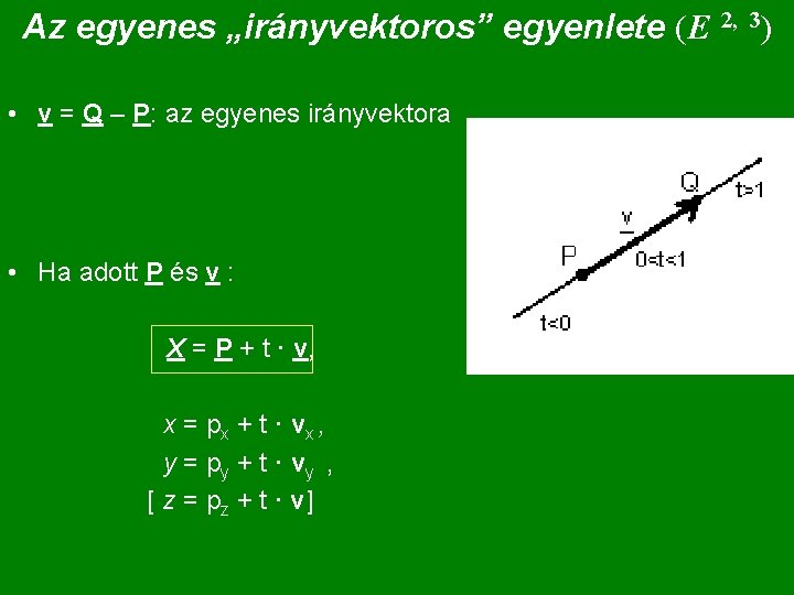 Az egyenes „irányvektoros” egyenlete (E 2, 3) • v = Q – P: az