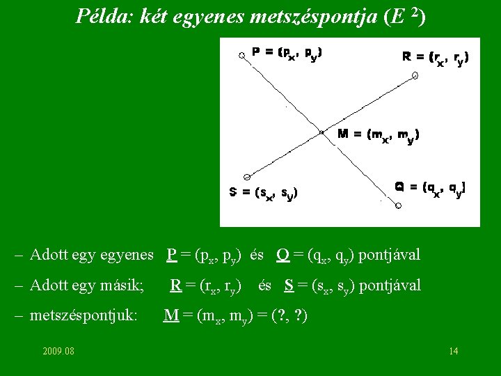 Példa: két egyenes metszéspontja (E 2) – Adott egyenes P = (px, py) és