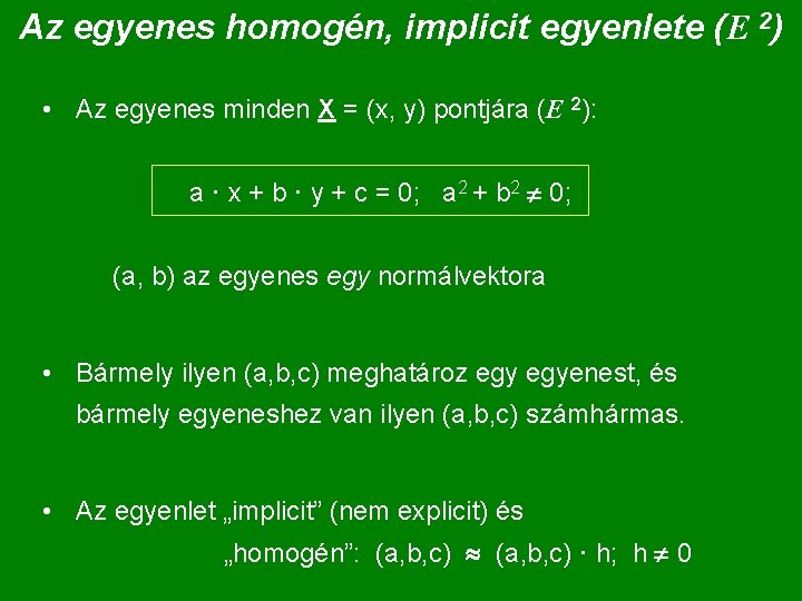 Az egyenes homogén, implicit egyenlete (E 2) • Az egyenes minden X = (x,