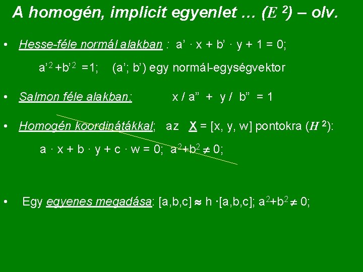 A homogén, implicit egyenlet … (E 2) – olv. • Hesse-féle normál alakban :