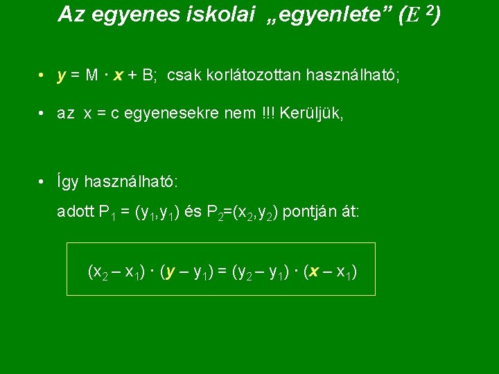 Az egyenes iskolai „egyenlete” (E 2) • y = M · x + B;