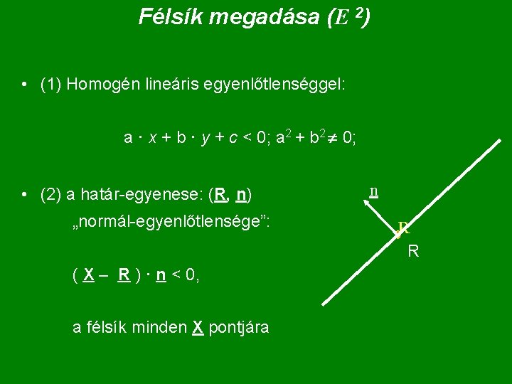Félsík megadása (E 2) • (1) Homogén lineáris egyenlőtlenséggel: a · x + b