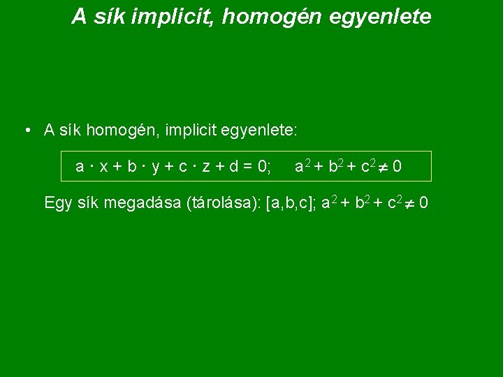 A sík implicit, homogén egyenlete • A sík homogén, implicit egyenlete: a · x