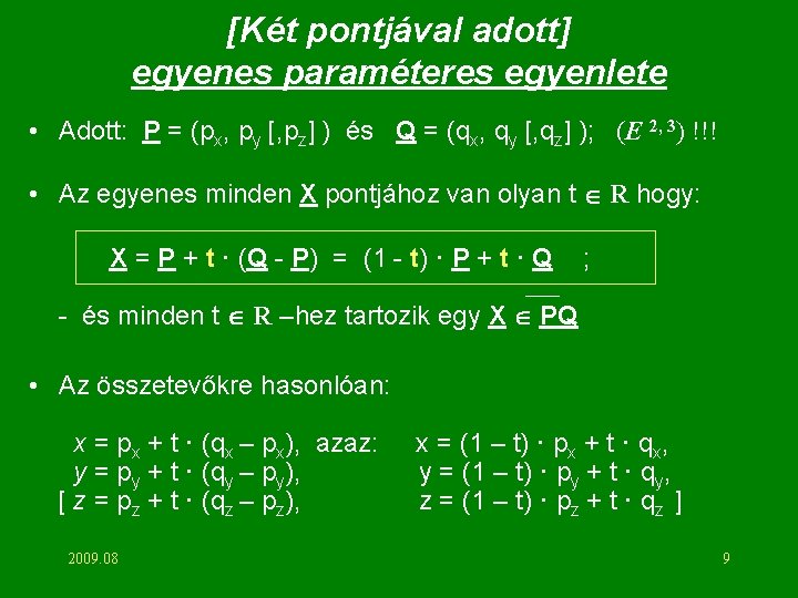 [Két pontjával adott] egyenes paraméteres egyenlete • Adott: P = (px, py [, pz]