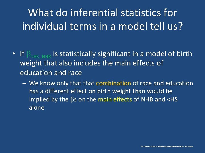 What do inferential statistics for individual terms in a model tell us? • If
